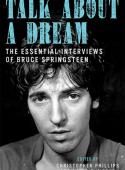TALK ABOUT A DREAM: The Essential Interviews of Bruce Springsteen