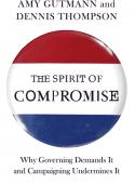 The Spirit of Compromise: Why Governing Demands It and Campaigning Undermines It