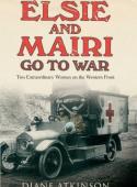 Elsie and Mairi Go to War: Two Extraordinary Women on the Western Front